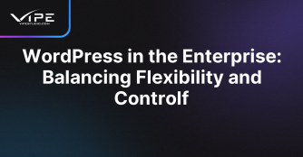 WordPress in the Enterprise: Balancing Flexibility and Controlf