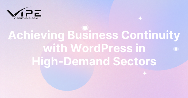 Achieving Business Continuity with WordPress in High-Demand Sectors