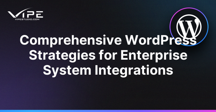 Comprehensive WordPress Strategies for Enterprise System Integrations