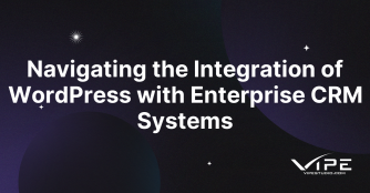 Navigating the Integration of WordPress with Enterprise CRM Systems