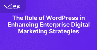 The Role of WordPress in Enhancing Enterprise Digital Marketing Strategies