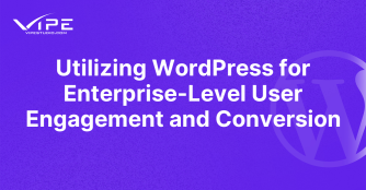 Utilizing WordPress for Enterprise-Level User Engagement and Conversion