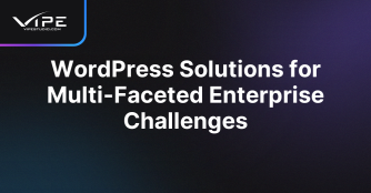 WordPress Solutions for Multi-Faceted Enterprise Challenges