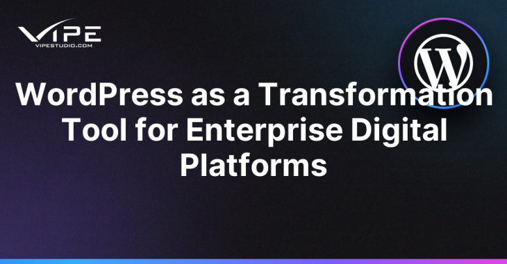 WordPress as a Transformation Tool for Enterprise Digital Platforms