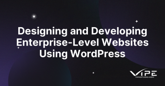 Designing and Developing Enterprise-Level Websites Using WordPress