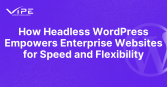 How Headless WordPress Empowers Enterprise Websites for Speed and Flexibility