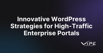 Innovative WordPress Strategies for High-Traffic Enterprise Portals