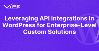 Leveraging API Integrations in WordPress for Enterprise-Level Custom Solutions