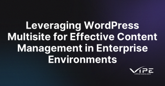 Leveraging WordPress Multisite for Effective Content Management in Enterprise Environments