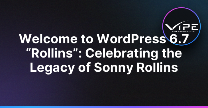 Welcome to WordPress 6.7 “Rollins”: Celebrating the Legacy of Sonny Rollins