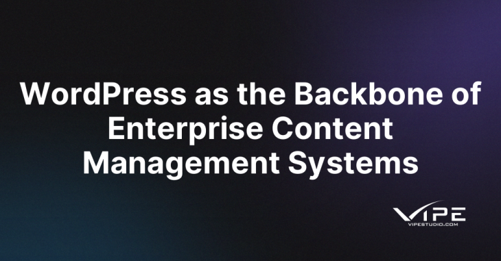 WordPress as the Backbone of Enterprise Content Management Systems