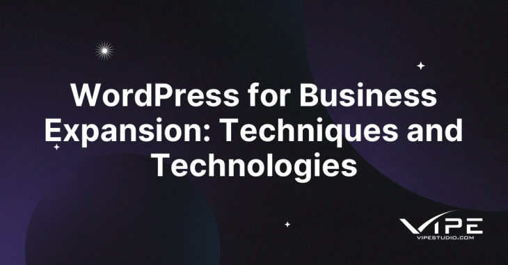 WordPress for Business Expansion: Techniques and Technologies