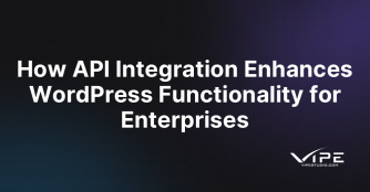 How API Integration Enhances WordPress Functionality for Enterprises