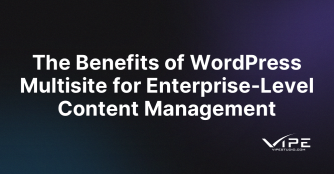 The Benefits of WordPress Multisite for Enterprise-Level Content Management