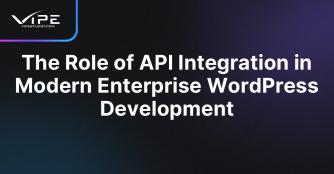 The Role of API Integration in Modern Enterprise WordPress Development