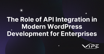 The Role of API Integration in Modern WordPress Development for Enterprises