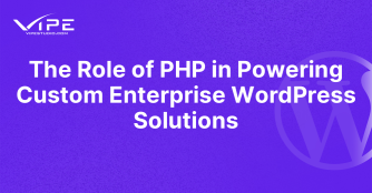 The Role of PHP in Powering Custom Enterprise WordPress Solutions