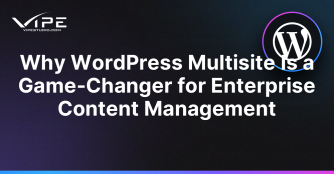 Why WordPress Multisite Is a Game-Changer for Enterprise Content Management