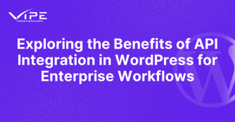 Exploring the Benefits of API Integration in WordPress for Enterprise Workflows