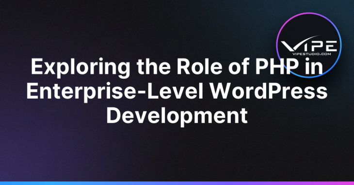 Exploring the Role of PHP in Enterprise-Level WordPress Development