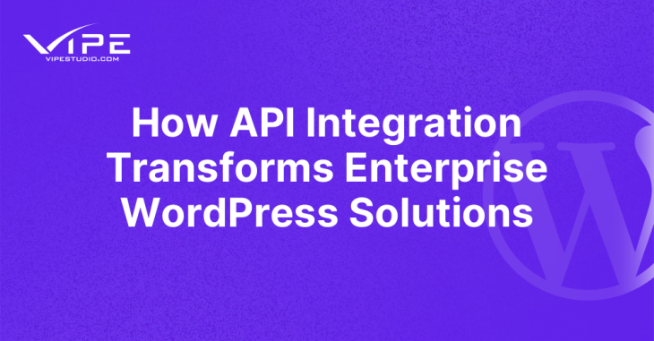 How API Integration Transforms Enterprise WordPress Solutions