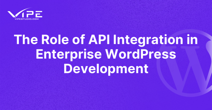 The Role of API Integration in Enterprise WordPress Development