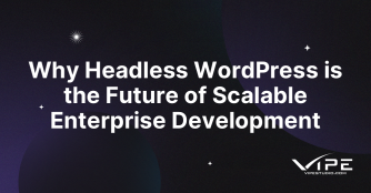 Why Headless WordPress is the Future of Scalable Enterprise Development