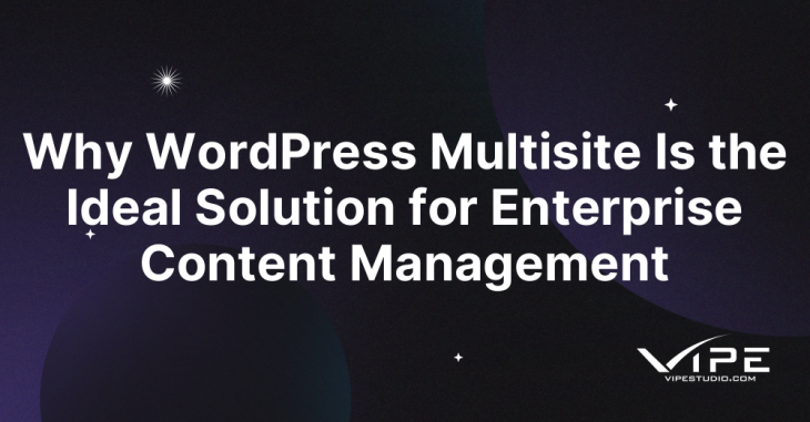 Why WordPress Multisite Is the Ideal Solution for Enterprise Content Management