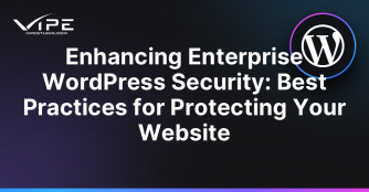 Enhancing Enterprise WordPress Security: Best Practices for Protecting Your Website