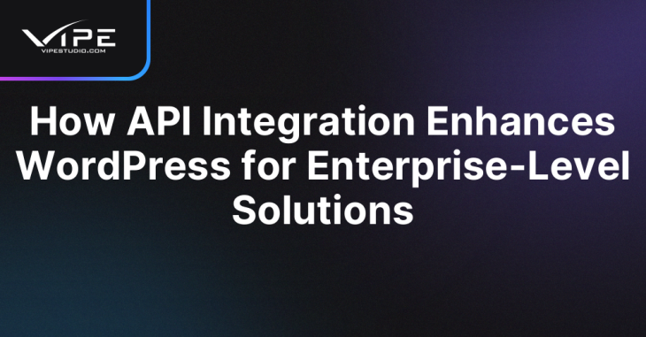 How API Integration Enhances WordPress for Enterprise-Level Solutions