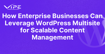 How Enterprise Businesses Can Leverage WordPress Multisite for Scalable Content Management