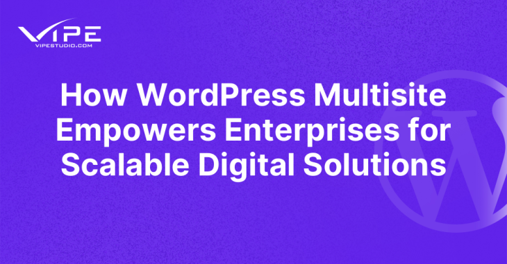 How WordPress Multisite Empowers Enterprises for Scalable Digital Solutions