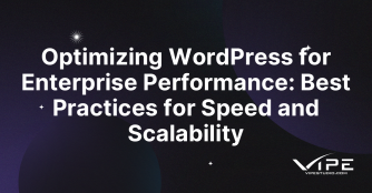 Optimizing WordPress for Enterprise Performance: Best Practices for Speed and Scalability