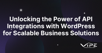 Unlocking the Power of API Integrations with WordPress for Scalable Business Solutions