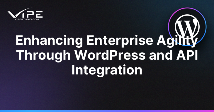 Enhancing Enterprise Agility Through WordPress and API Integration