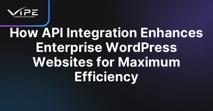 How API Integration Enhances Enterprise WordPress Websites for Maximum Efficiency