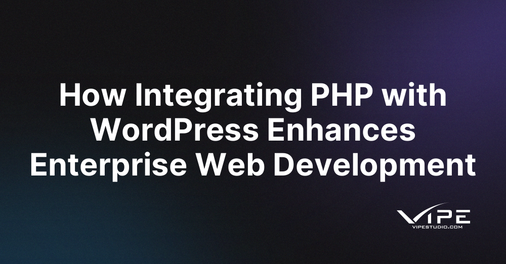 How Integrating PHP with WordPress Enhances Enterprise Web Development