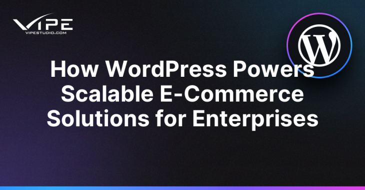 How WordPress Powers Scalable E-Commerce Solutions for Enterprises