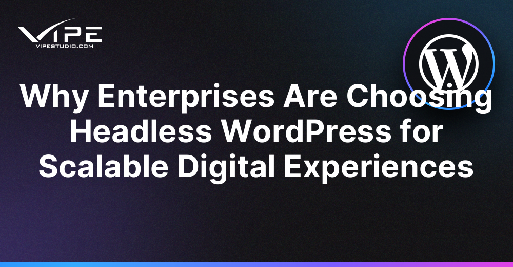 Why Enterprises Are Choosing Headless WordPress for Scalable Digital Experiences
