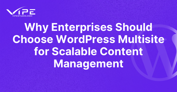 Why Enterprises Should Choose WordPress Multisite for Scalable Content Management