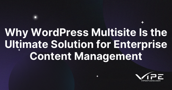 Why WordPress Multisite Is the Ultimate Solution for Enterprise Content Management