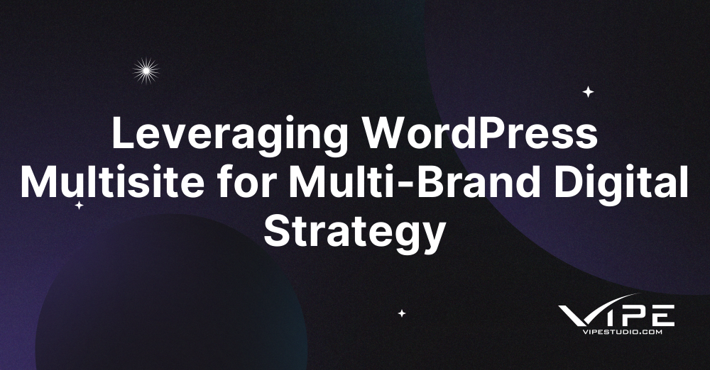 Leveraging WordPress Multisite for Multi-Brand Digital Strategy
