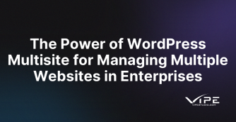 The Power of WordPress Multisite for Managing Multiple Websites in Enterprises