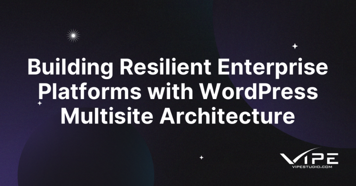Building Resilient Enterprise Platforms with WordPress Multisite Architecture