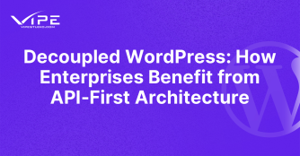 Decoupled WordPress: How Enterprises Benefit from API-First Architecture