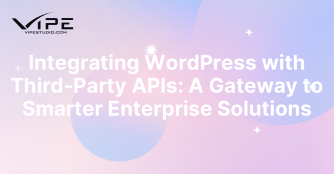 Integrating WordPress with Third-Party APIs: A Gateway to Smarter Enterprise Solutions