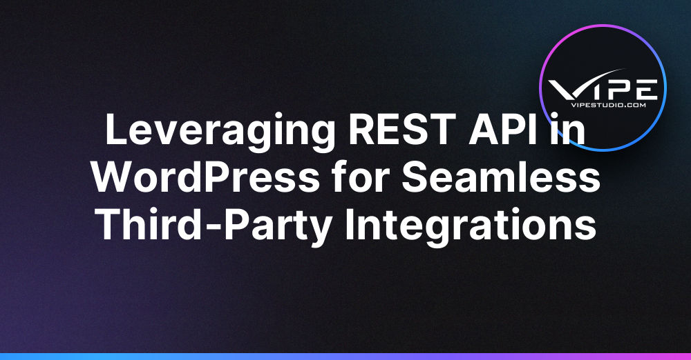 Leveraging REST API in WordPress for Seamless Third-Party Integrations
