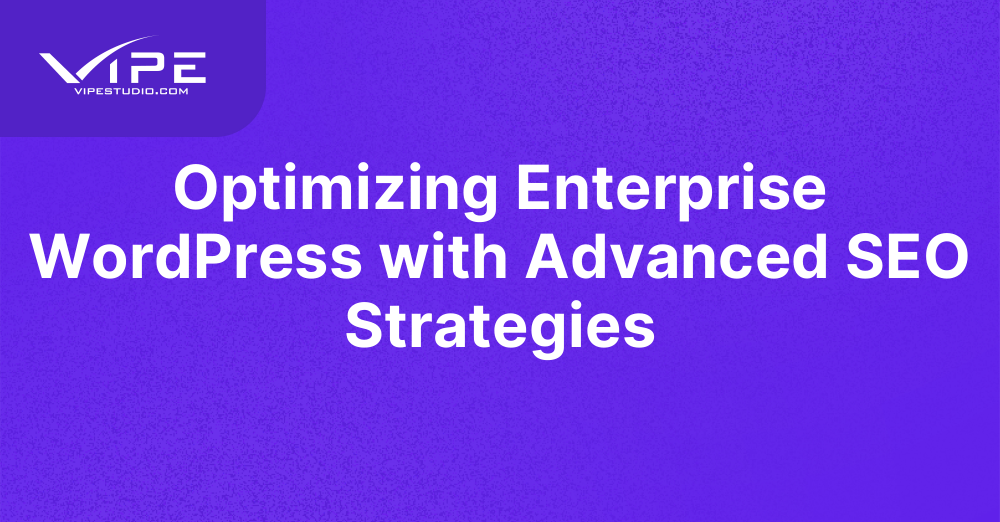 Optimizing Enterprise WordPress with Advanced SEO Strategies