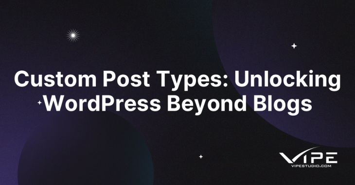 Custom Post Types: Unlocking WordPress Beyond Blogs