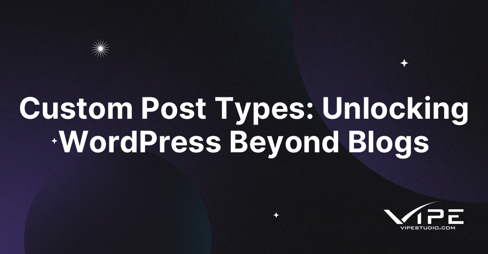 Custom Post Types: Unlocking WordPress Beyond Blogs